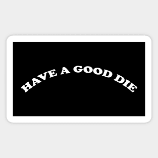 HAVE A GOOD DAY Magnet